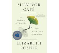 Survivor Café: The Legacy of Trauma and the Labyrinth of Memory