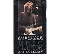 Survivor:Eric Clapton: Authorised Biography of Eric Clapton