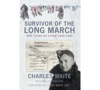 Survivor of the Long March: Five Years as a PoW 1940-1945