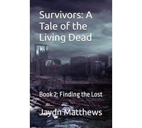 Survivors: A Tale of the Living Dead: Book 2: Finding the Lost