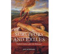Survivors and Exiles: Yiddish Culture After the Holocaust