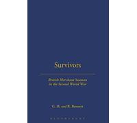 SURVIVORS: BRITISH MERCHANT SEAMEN: British Merchant Seamen in the Second World War