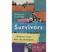 Survivors: Children's Lives After the Holocaust