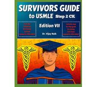 SURVIVORS GUIDE TO USMLE STEP 2CK EDITION VII 2026 WITH SPECIAL CHAPTER ONTEST TAKING SKILLS: SURVIVORSCOURSE /EXAMPREP: usmle step 2ck