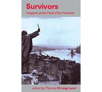 Survivors: Hungarian Jewish Poets of the Holocaust