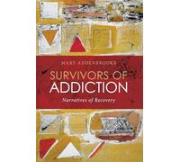Survivors of Addiction: Narratives of Recovery
