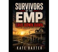 Survivors of the EMP: Grid Down Dawn: A Post-Apocalyptic EMP Survival Thriller: 1