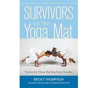 Survivors on the Yoga Mat: Stories for Those Healing from Trauma
