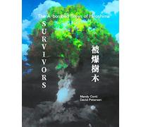 Survivors: The A-bombed Trees of Hiroshima (Color Edition)