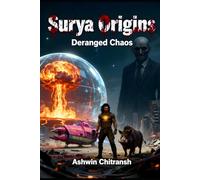 Surya Origins: Deranged Chaos: (Book 3 in the Surya - Echoes of Bhu Series)
