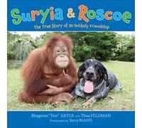 Suryia & Roscoe: The True Story of an Unlikely Friendship