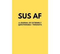 SUS AF: A Very Suspicious Notebook for Extremely Questionable Thoughts: A questionable little book for your untrustworthy doodles, lies you tell yourself, and maybe a grocery list or two