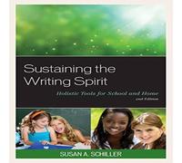 Susan A. Schiller Sustaining the Writing Spirit : Holistic Tools for School & Home Susan A. Schiller Multicolor