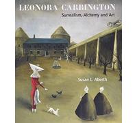 Susan Aberth - Leonora Carrington Surrealism Alchemy and Art - New - X555z