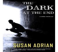 Susan Adrian The Dark at the End: A Tunnel Vision Novel Paperback Book Susan Adrian Multicolor