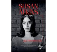 Susan Atkins: Die Akte Sadie Mae, Helter Skelter, Manson Family und die Morde von Bel Air - Das Leben und die Verbrechen einer Massenmörderin.
