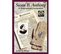 Susan B. Anthony: A Biographical Companion