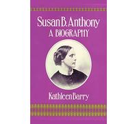Susan B. Anthony: A Biography of a Singular Feminist