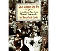 Susan B. Anthony Slept Here: A Guide to American Women's Monuments