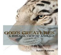 Susan Bulanda God's Creatures: A Biblical View of Animals Paperback Book Susan Bulanda Multicolor