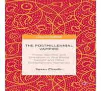 Susan Chaplin The Postmillennial Vampire : Power, Sacrifice & Simulation in Susan Chaplin Multicolor
