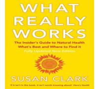 Susan Clark What Really Works: The Insider's Guide to Natural Health, What's Susan Clark Multicolor