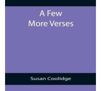 Susan Coolidge A Few More Verses Paperback Book Susan Coolidge Multicolor