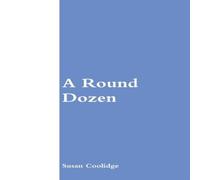 Susan Coolidge A Round Dozen Paperback Book Susan Coolidge Multicolor