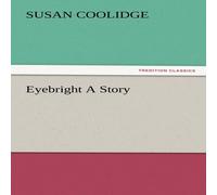 Susan Coolidge Eyebright A Story Paperback Book Susan Coolidge Multicolor