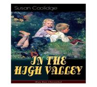 Susan Coolidge IN THE HIGH VALLEY (Katy Karr Chronicles): Adventures of Katy Susan Coolidge Multicolor