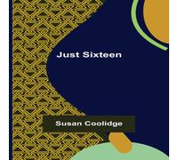 Susan Coolidge Just Sixteen Paperback Book Susan Coolidge Multicolor