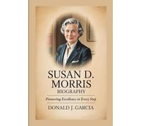 SUSAN D. MORRIS BIOGRAPHY: Pioneering Excellence in Every Step