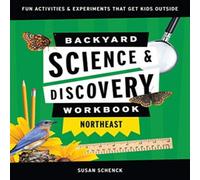 Susan D. Schenck Backyard Science & Discovery Workbook: Northeast Paperback Susan D. Schenck Multicolor