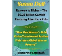 Susan Dell: Runway to Riches - The $6.25 Billion Gamble Rescuing America’s Kids: “How One Woman’s Bold Vision Transformed Fashion Flair into a Global War on Poverty”
