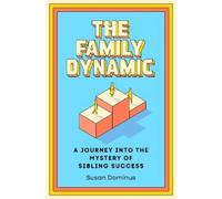 Susan Dominus The Family Dynamic (Hardback)
