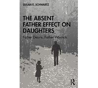 Susan E. Schwartz - Absent Father Effect on Daughters Father Desire - B245z