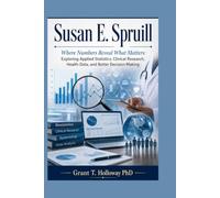 Susan E. Spruill: Where Numbers Reveal What Matters: Exploring Applied Statistics, Clinical Research, Health Data, and Better Decision-Making