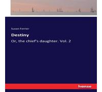 Susan Ferrier Destiny:Or, the chief's daughter. Vol. 2 Paperback Book Susan Ferrier Multicolor