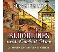 Susan Finlay Bloodlines & Barbed Wire: A Tangled Roots Historical Mystery Susan Finlay Multicolor