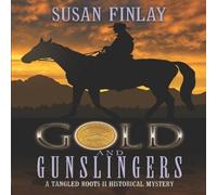 Susan Finlay Gold & Gunslingers: A genealogical dual timeline mystery Susan Finlay Multicolor