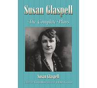 Susan Glaspell: The Complete Plays