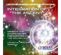 Susan Goldwag (Lightstar) - Integration of the Ascent: Celestial Masters Serie