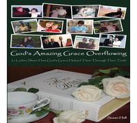 Susan Hall God's Amazing Grace Overflowing: 21 Share How God's Grace Susan Hall Multicolor