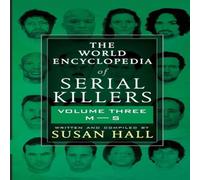 Susan Hall The World Encyclopedia Of Serial Killers: Volume Three M-S Susan Hall Multicolor