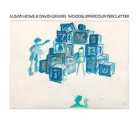 Susan Howe & David Grubb - Woodslippercounterclatter