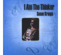 Susan Kroupa - I Am the Thinker