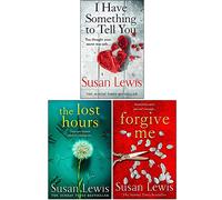Susan Lewis Collection 3 Books Set (I Have Something to Tell You, The Lost Hours, Forgive Me)