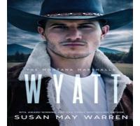 Susan May Warren Wyatt: The Montana Marshalls - an inspirational romantic suspense Susan May Warren Multicolor