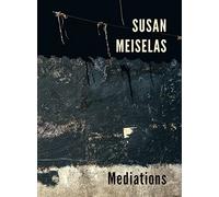 Susan Meiselas: Mediations