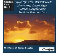 Susan Rigg - Vigil of the Ascension (Caritas Live No. 1) by James Douglas
